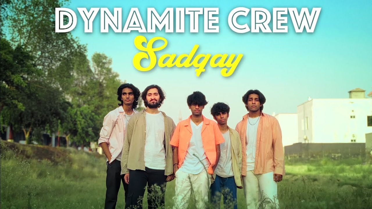 Sadqay | Dance Choreography By DYNAMITE CREW