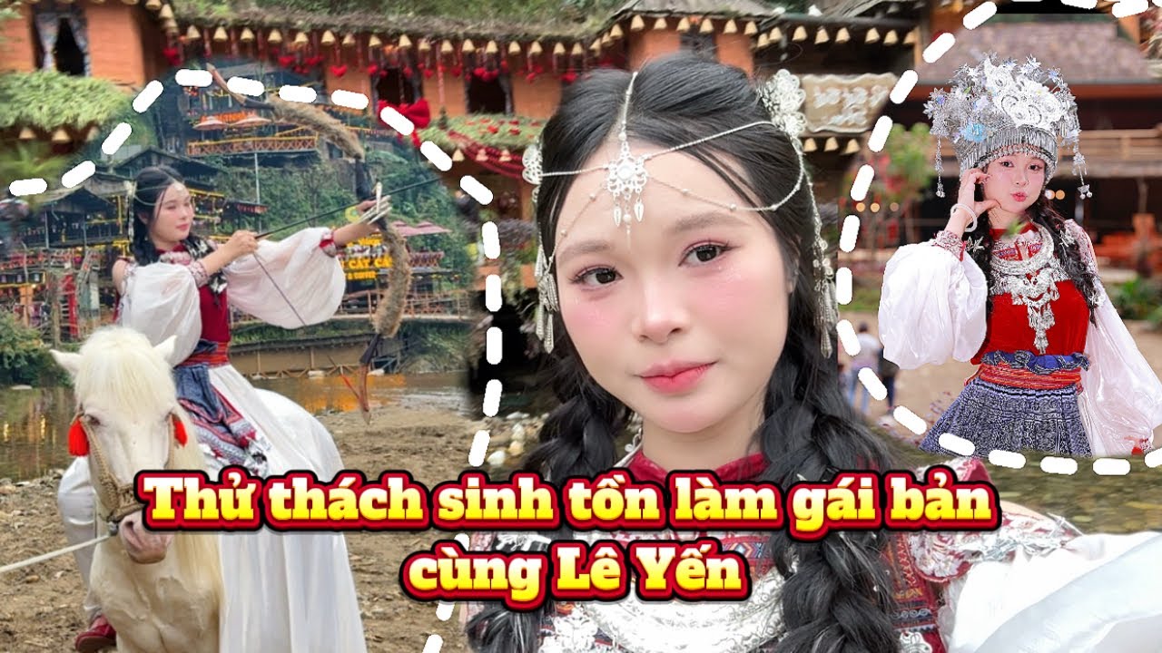 THỬ Thách sinh tồn làm gái bản Lê Yến tí nữa bị trai bản bắt về làm vợ và cái kết …!