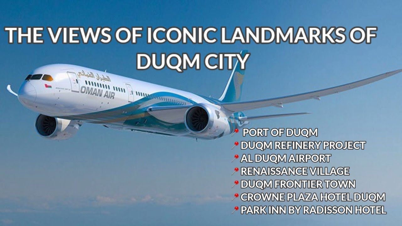 Duqm City: A View of Iconic Landmarks from Top of the World | Oman Air