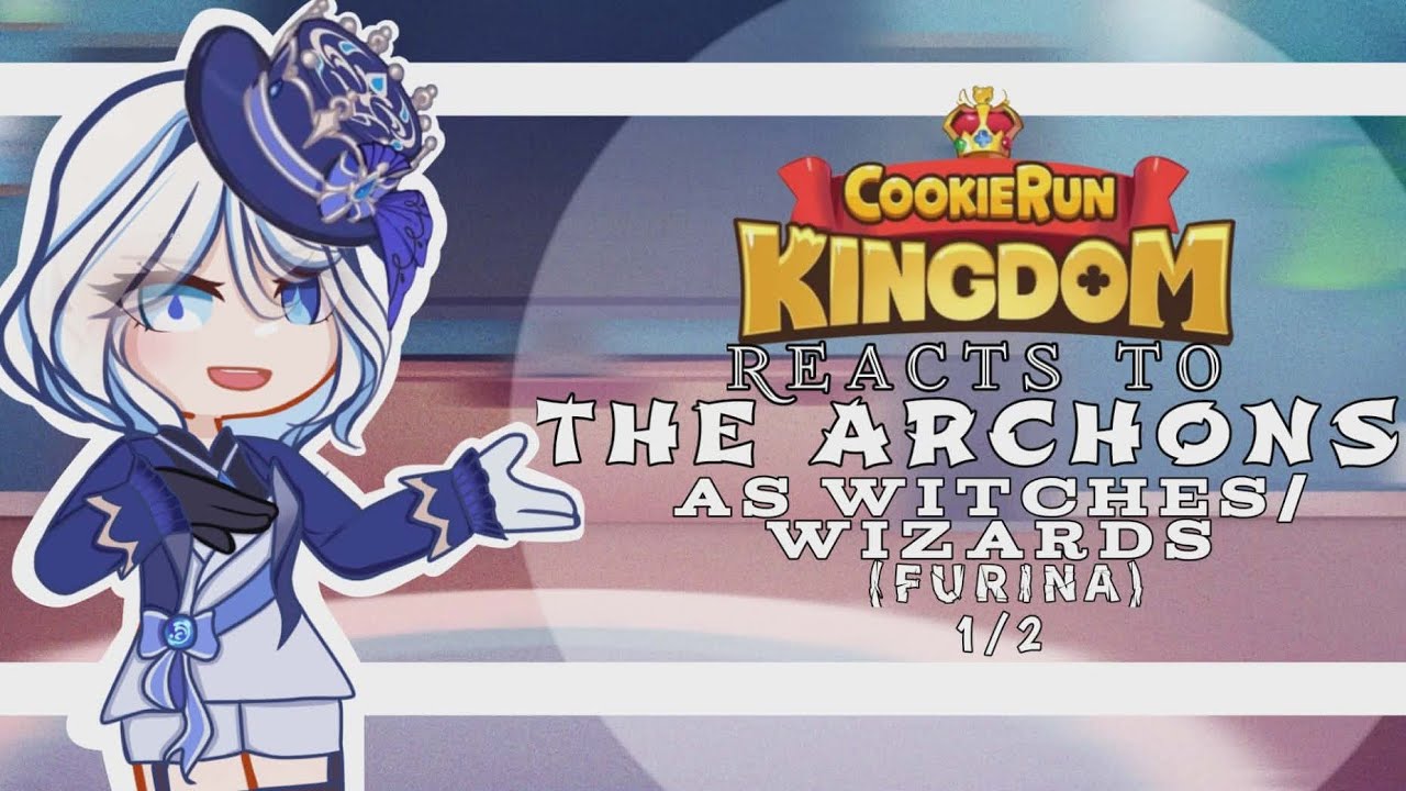 Cookie Run Kingdom react to the Archons as Witch/Wizards (Furina 1/2) Part 5 of CRKXGENSHIN 