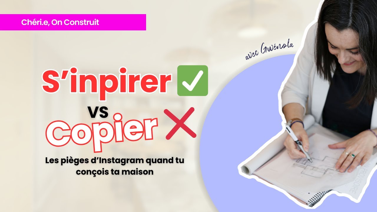 S’inspirer oui, copier non : les pièges d’Instagram quand tu conçois ta maison