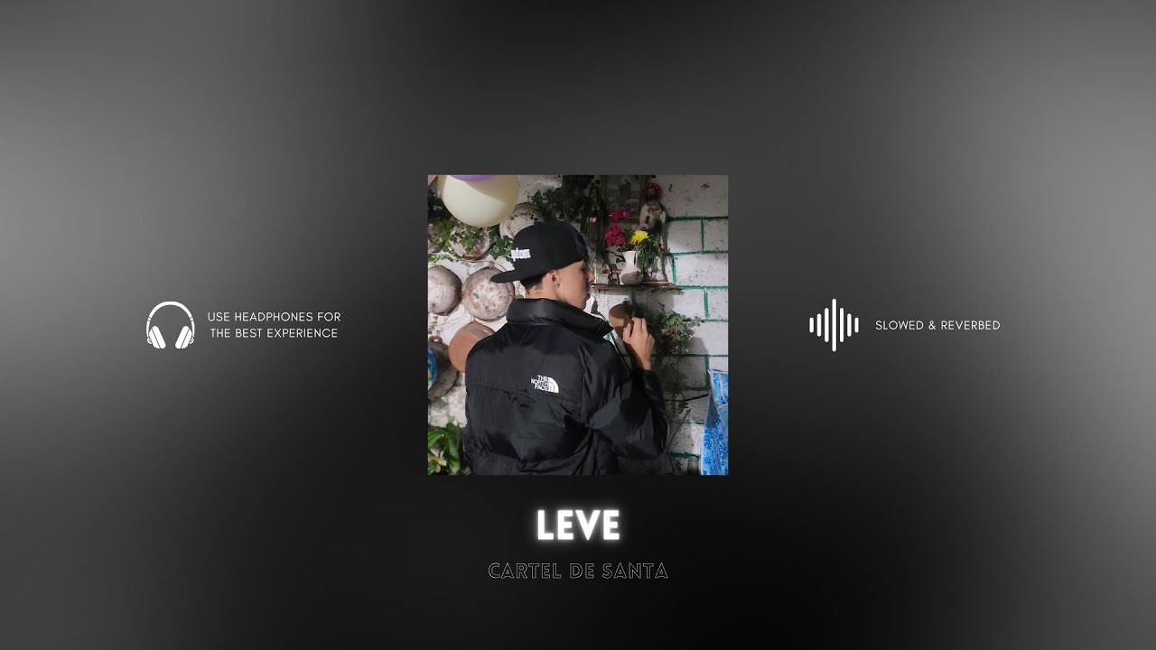 [perfected] leve - cartel de santa (slowed & reverbed)