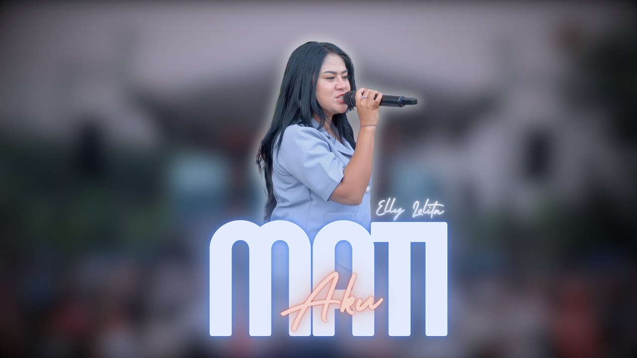 MATI AKU - ELLY LOLITA |  Mardatila Group