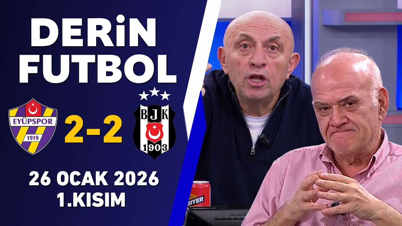 Derin Futbol 26 Ocak 1.Kısım / Eyüpspor 2-2 Beşiktaş