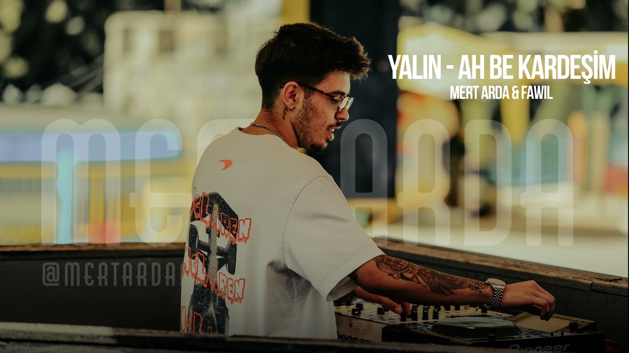 Yalın - Ah Be Kardeşim ( Mert Arda & Fawıl Remix ) Afro House
