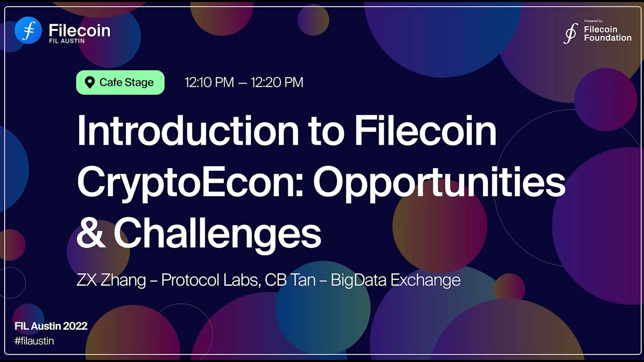 FIL Austin 22 | Introduction to Filecoin CryptoEcon  Opportunities & Challenges
