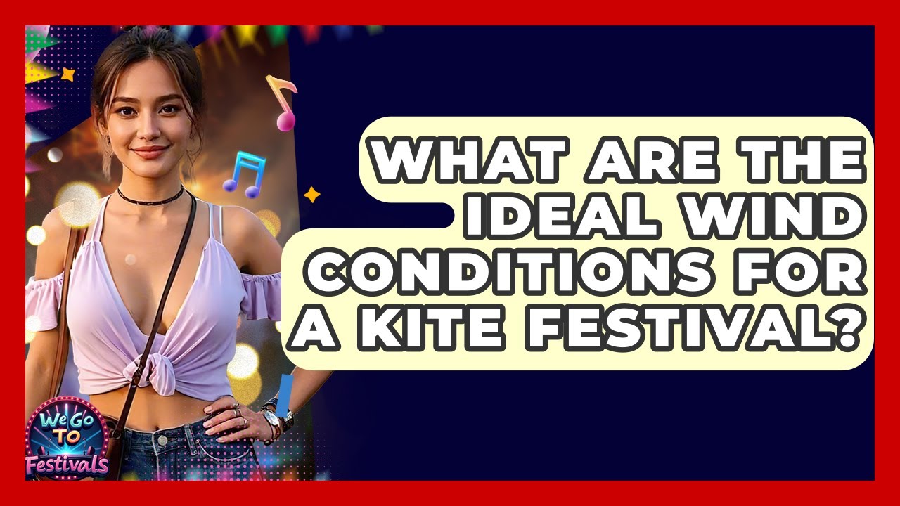 What Are The Ideal Wind Conditions For A Kite Festival? - We Go To Festivals