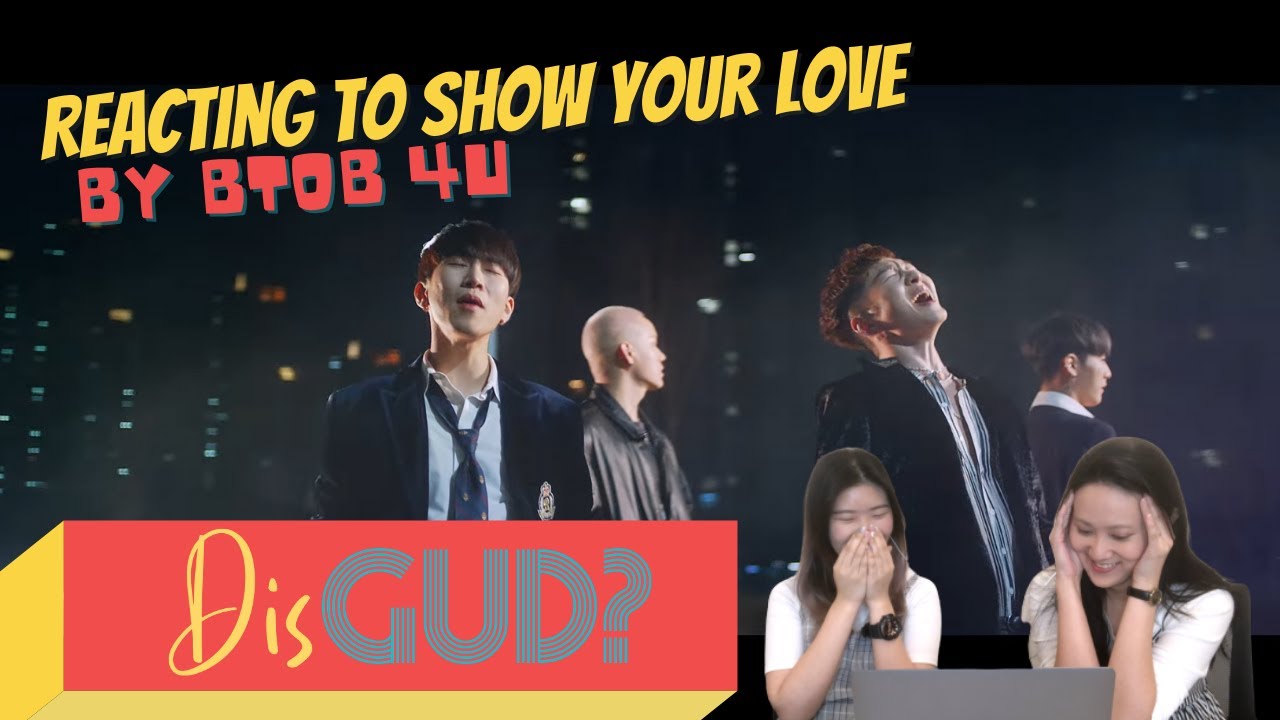 DIS GUD?: BTOB 4U 'Show Your Love' Reaction