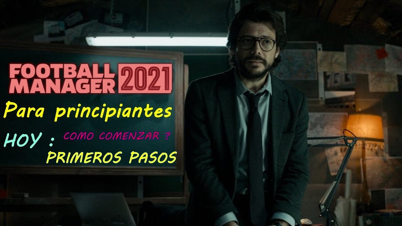 ¿ COMO INICIAR EN FOOTBALL MANAGER 21 ? | FOOTBALL MANAGER PARA PRINCIPIANTES | fm 21