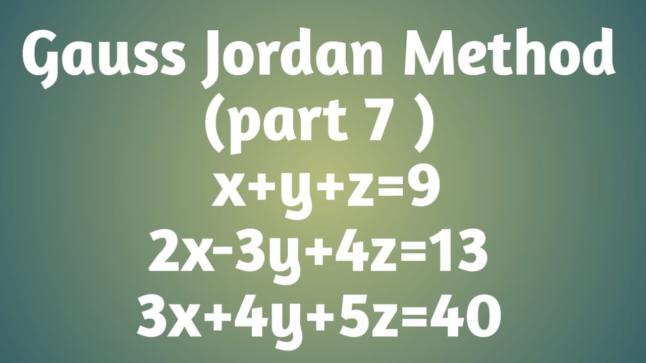 Gauss Jordan Method || part 7 || x+y+z=9,2x-3y+4z=13,3x+4y+5z=40