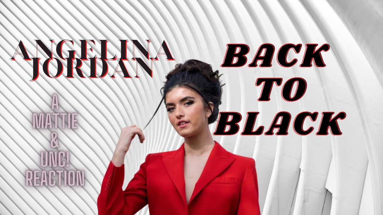 Angelina Jordan Singing Back To Black/A Mattie & UNC! Reaction/Matties Reactions & More