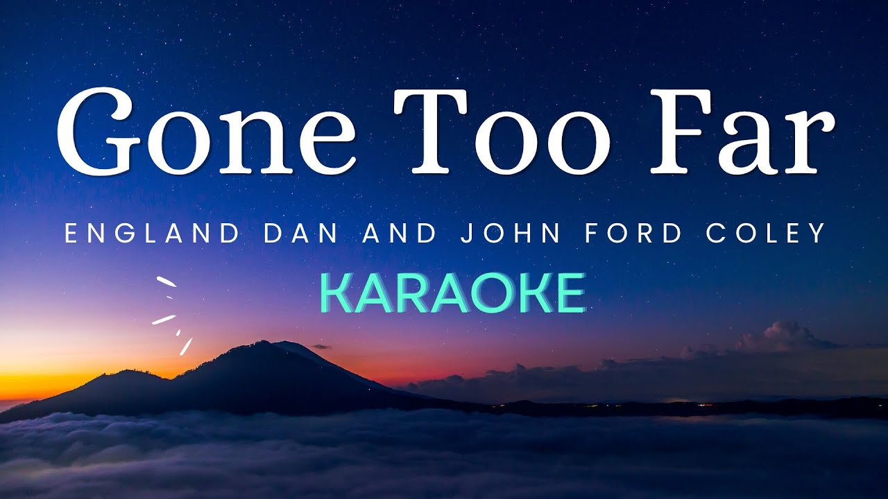 Gone Too Far - England Dan and John Ford Coley (Karaoke)