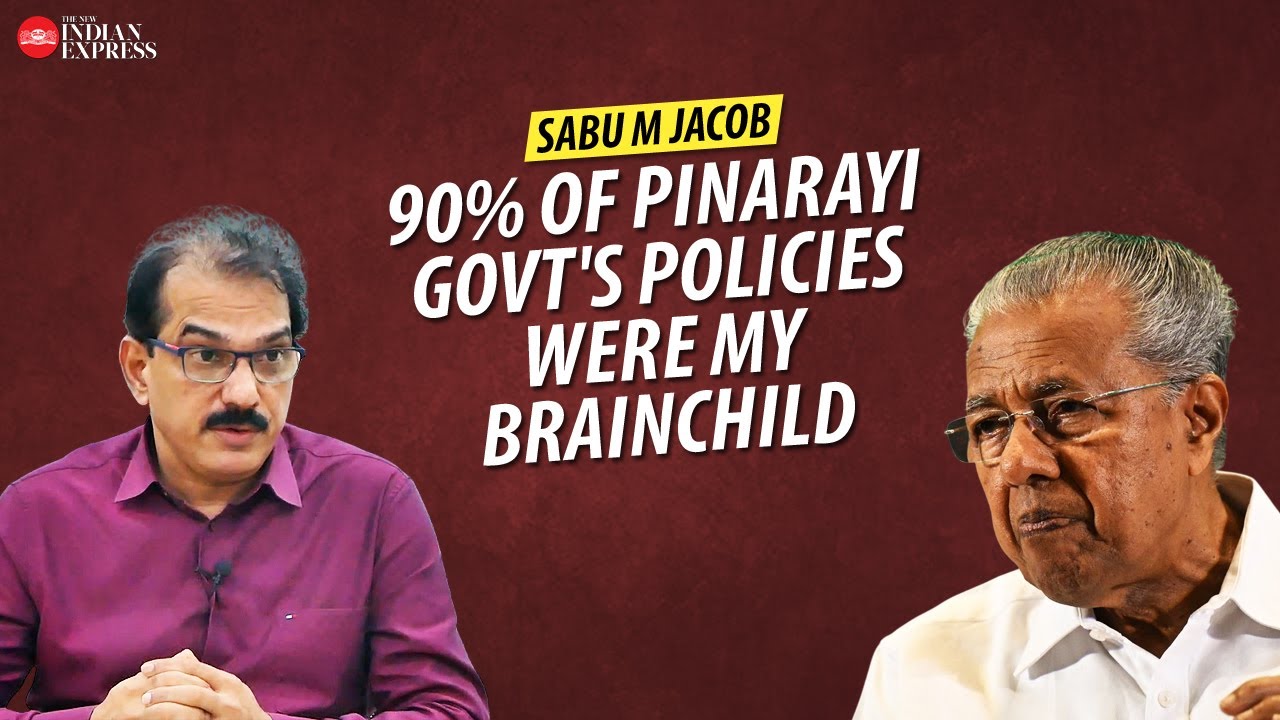 'I thought Pinarayi would be good for Kerala' - Sabu M Jacob | Interview | TNIE Kerala