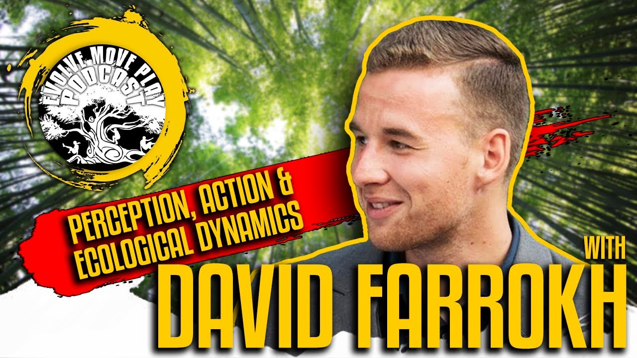 Perception, Action & Ecological Dynamics with David Farrokh | EMP Podcast 92