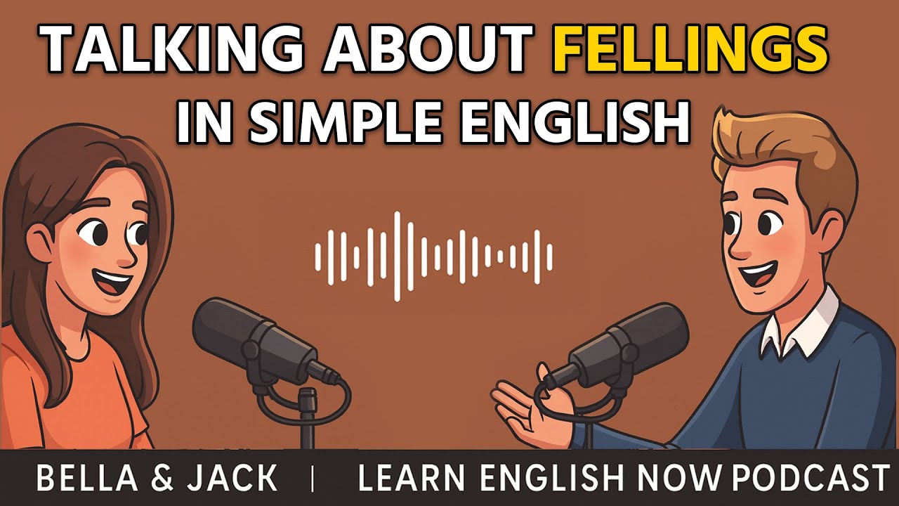 Talking About Your Feelings in Simple English | Bella & Jack | Learn English Now Podcast | English