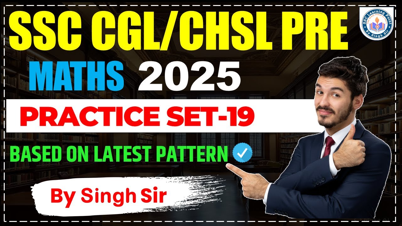 SSC CGL 2025 MATHS SOLUTION | Practice Set-19 | PYQ Discussion | SSC Learning Point by Singh Sir