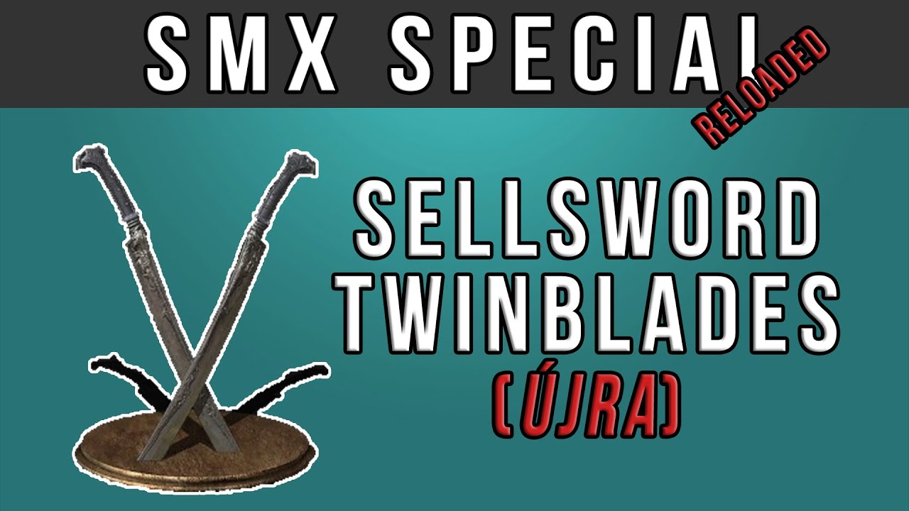 Megint DS3? Naná! Rekord? Naná! - SMX special - Sellsword Twinblades (újra)