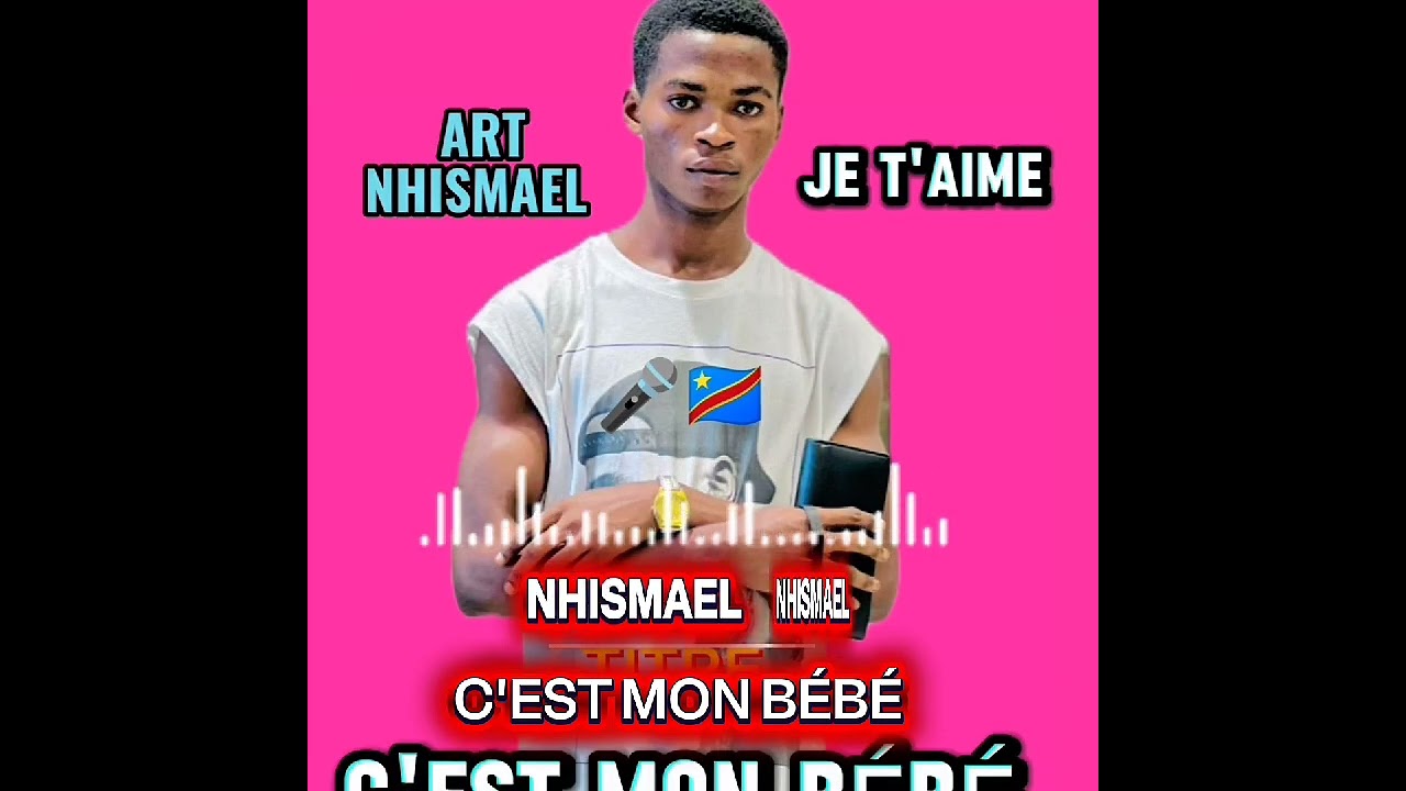 NHISMAEL C'EST MON BÉBÉ 🎤🇨🇩