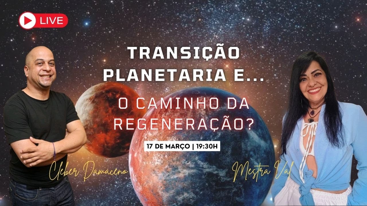 A transição planetaria e o caminho da Regeneração