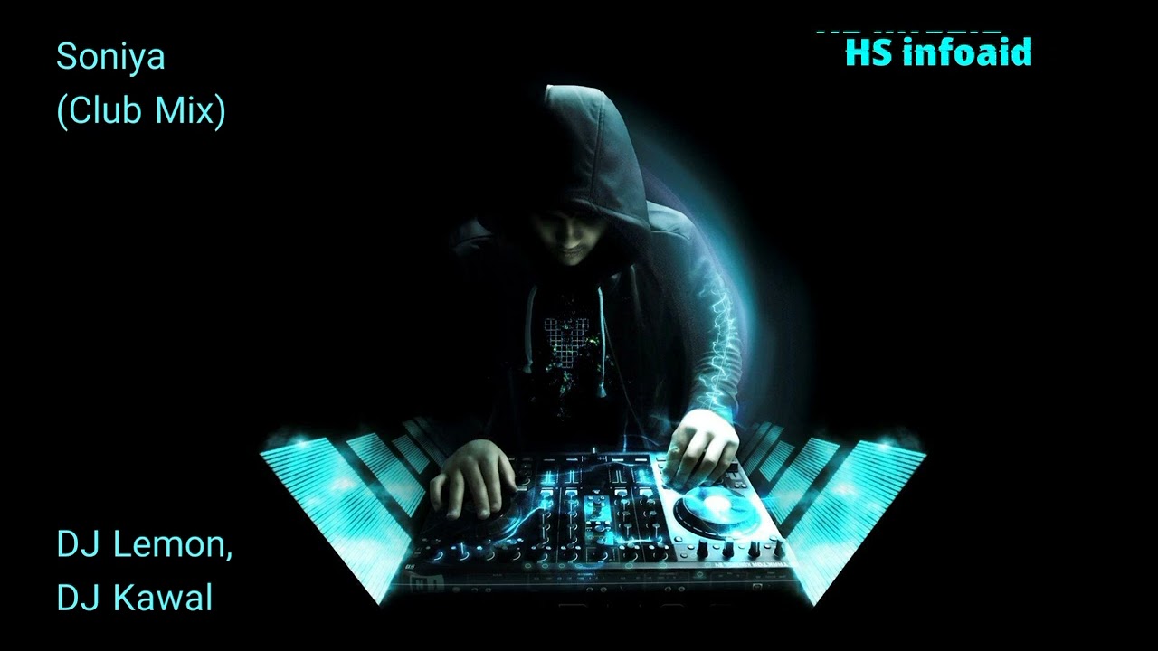DJ Lemon X DJ Kawal - Soniya (Club Mix) - HA infoaid