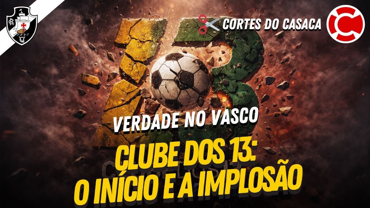 A VERDADE SOBRE A COPA UNIÃO 1987, O FIM DO CLUBE DOS 13 EM 2011 E O VASCO NESSA HISTÓRIA