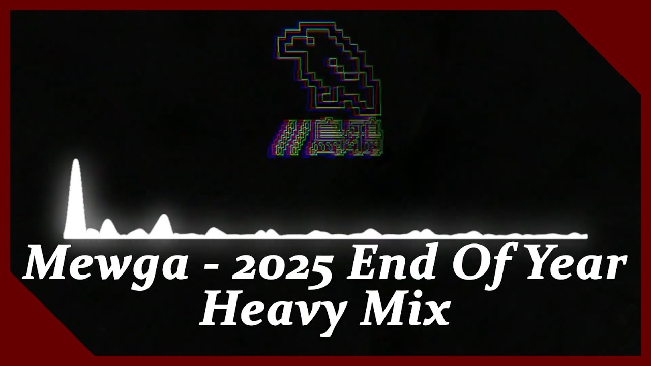 Mewga - 2025 End Of Year Heavy Mix