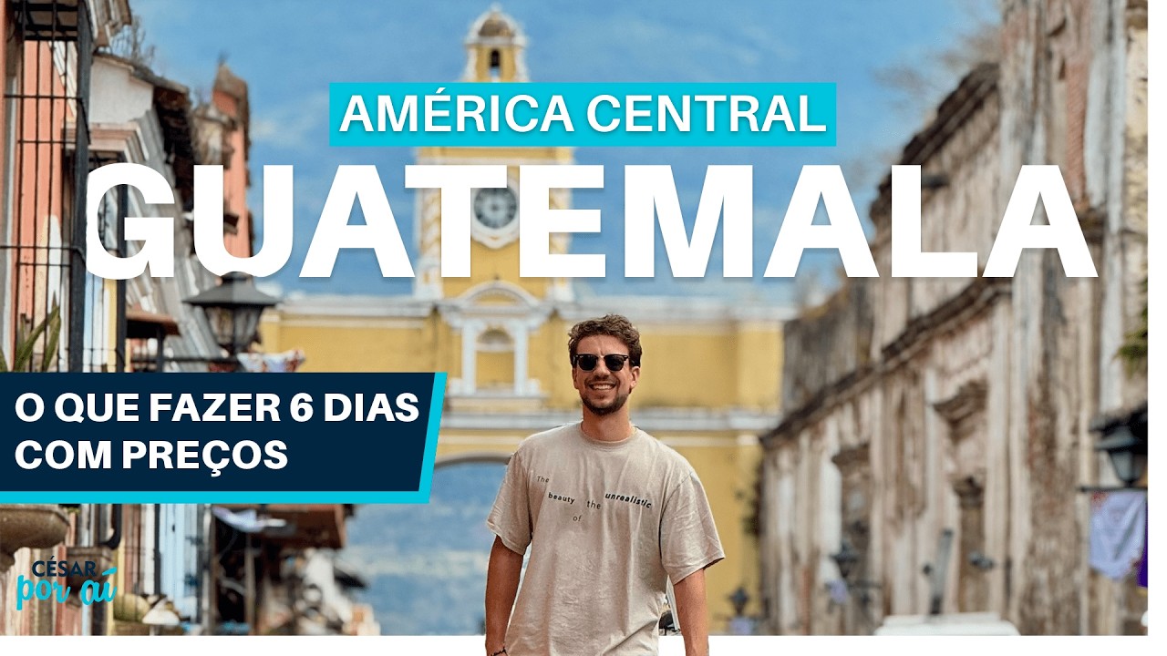 GUATEMALA  - O QUE FAZER em 6 DIAS, MELHORES CIDADES e VULCÃO ACATENANGO + ONDE COMER e SE HOSPEDAR