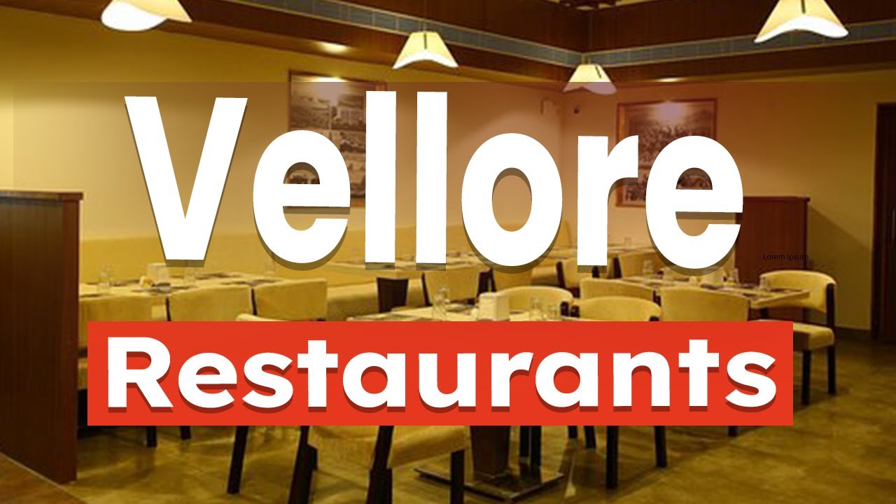Top 10 Best Restaurants to Visit in Vellore | India - English