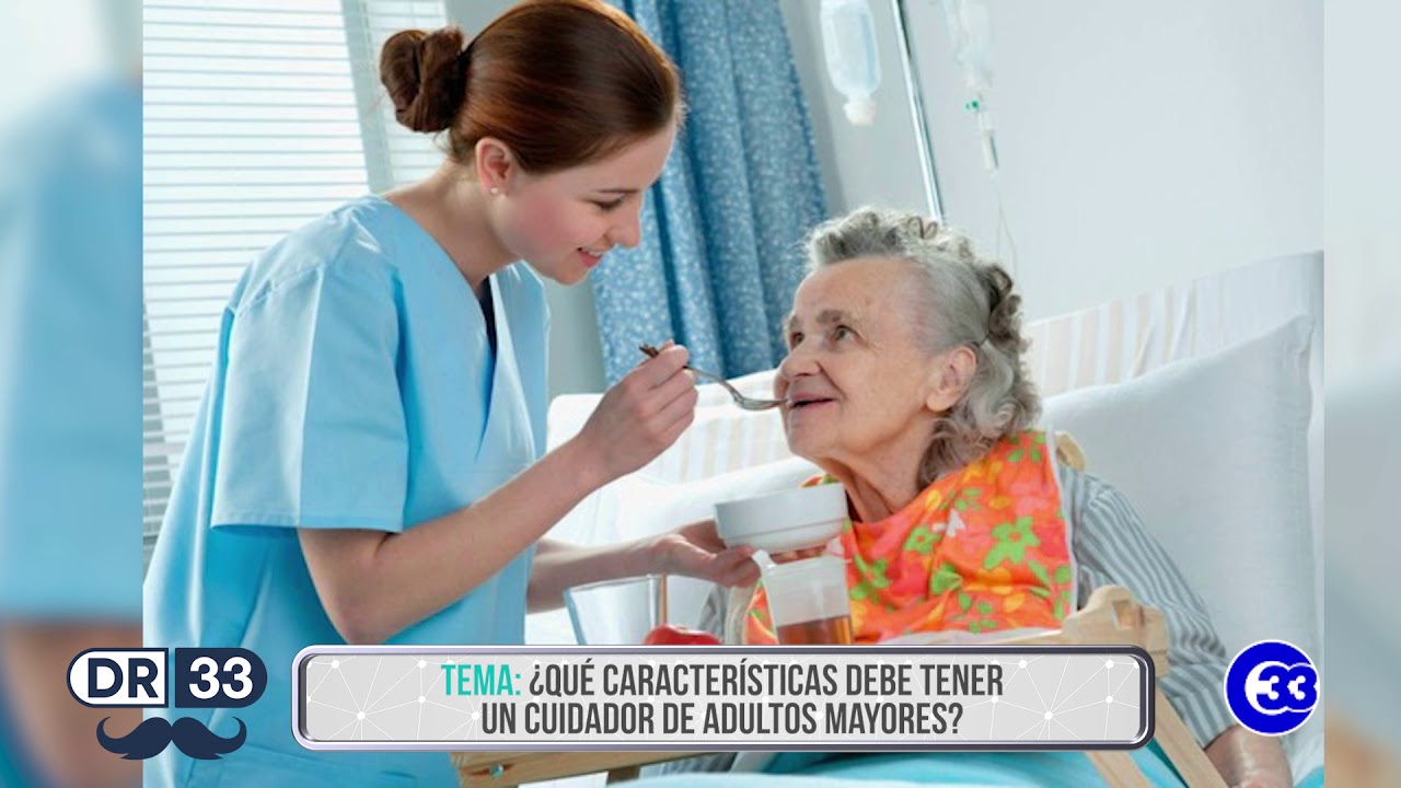 #Dr33 | Qu&eacute; caracter&iacute;sticas debe tener un cuidador de adultos mayores.