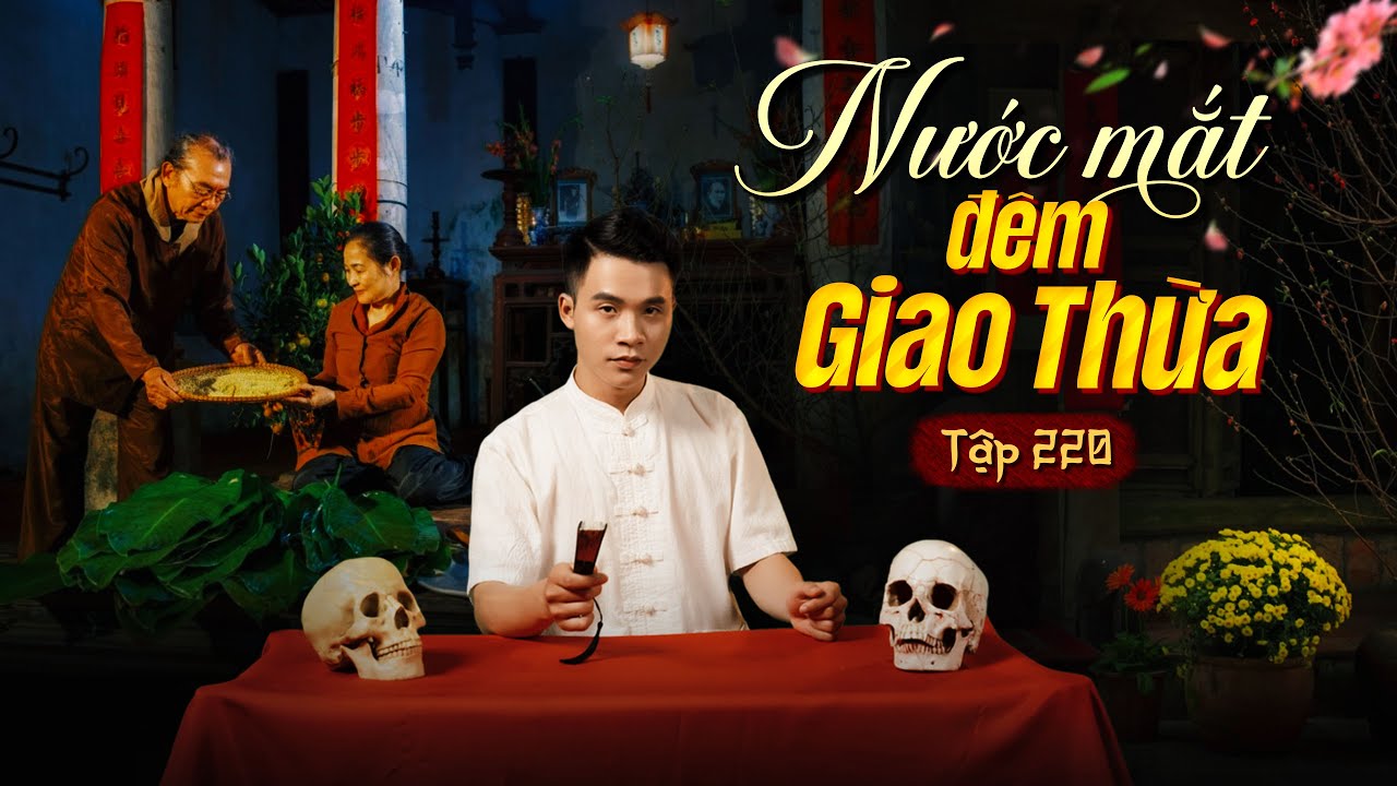 NHÀ MA TẬP 220 | NƯỚC MẮT ĐÊM GIAO THỪA | CHUYỆN MA KINH DỊ SỞN GAI ÓC I - MC DUY THUẬN | FULL 4K