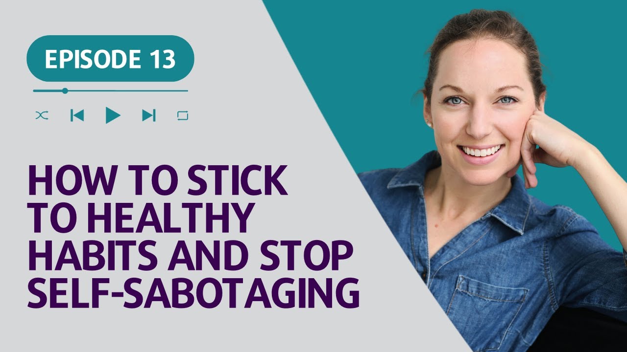 The Balance Code Ep. 13 | How to Stick to Healthy Habits & Stop Self-Sabotaging with Katie Stoddard