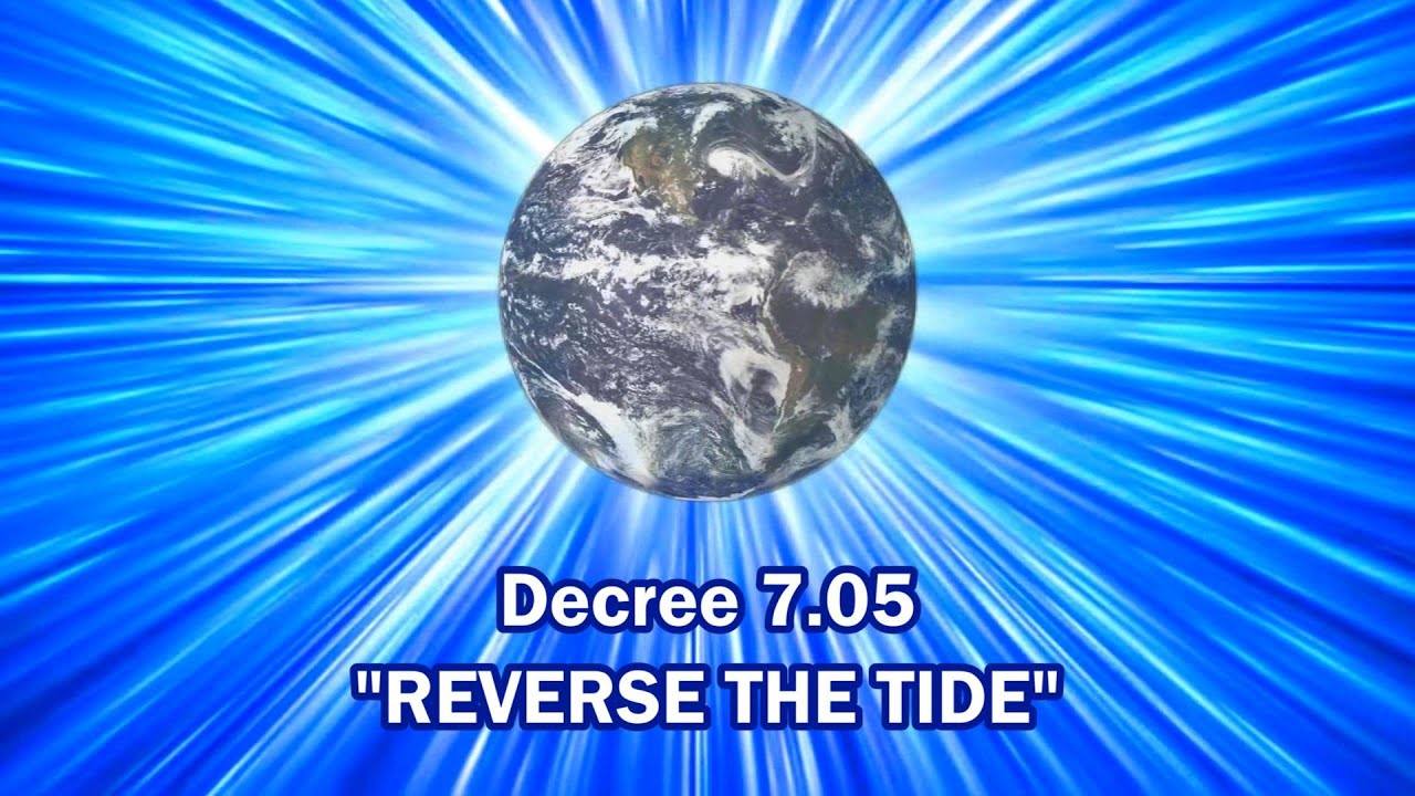Decree 7.05 "REVERSE THE TIDE"