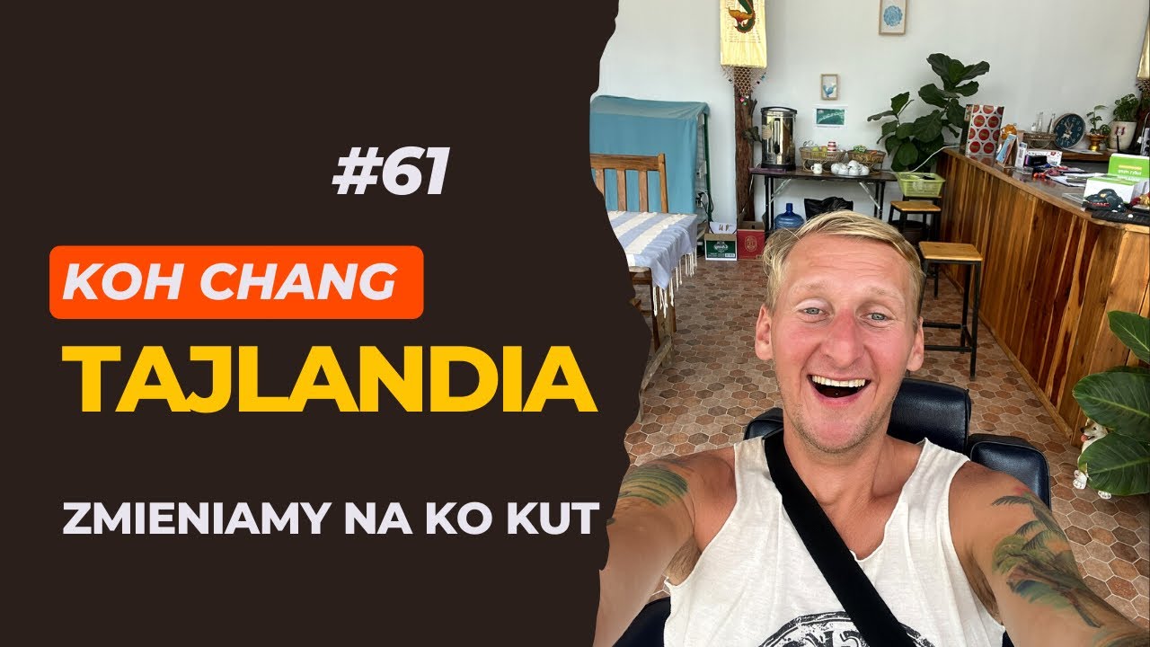 #61 | Najpiękniejsze plaże Tajlandii | Zmieniamy Koh Chang na Ko Kut |