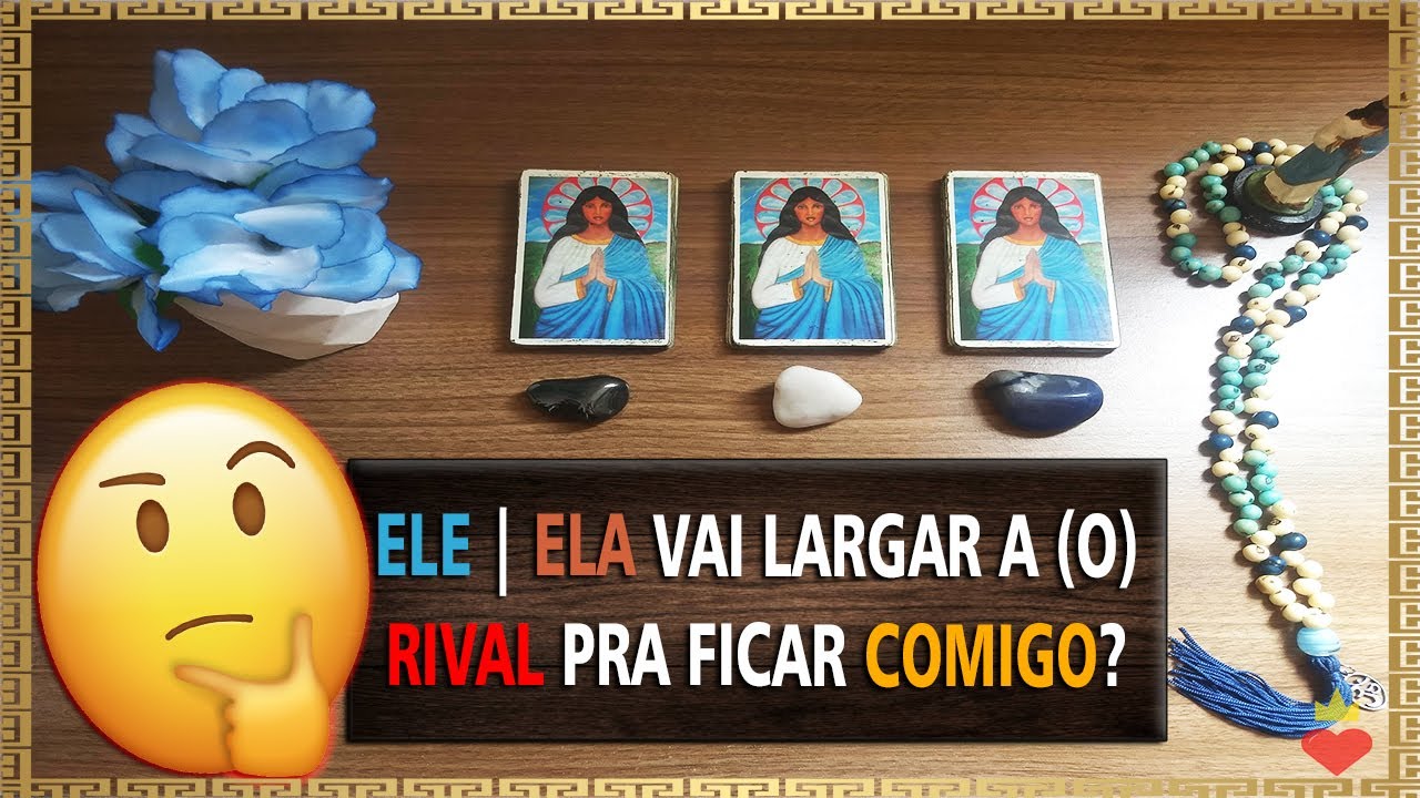 ELE | ELA VAI LARGAR A (O) RIVAL PRA FICAR COMIGO??💃😕🔮