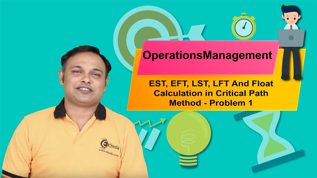 EST, EFT, LST, LFT And Float Calculation in Critical Path Method - Problem 1 - Operations Management