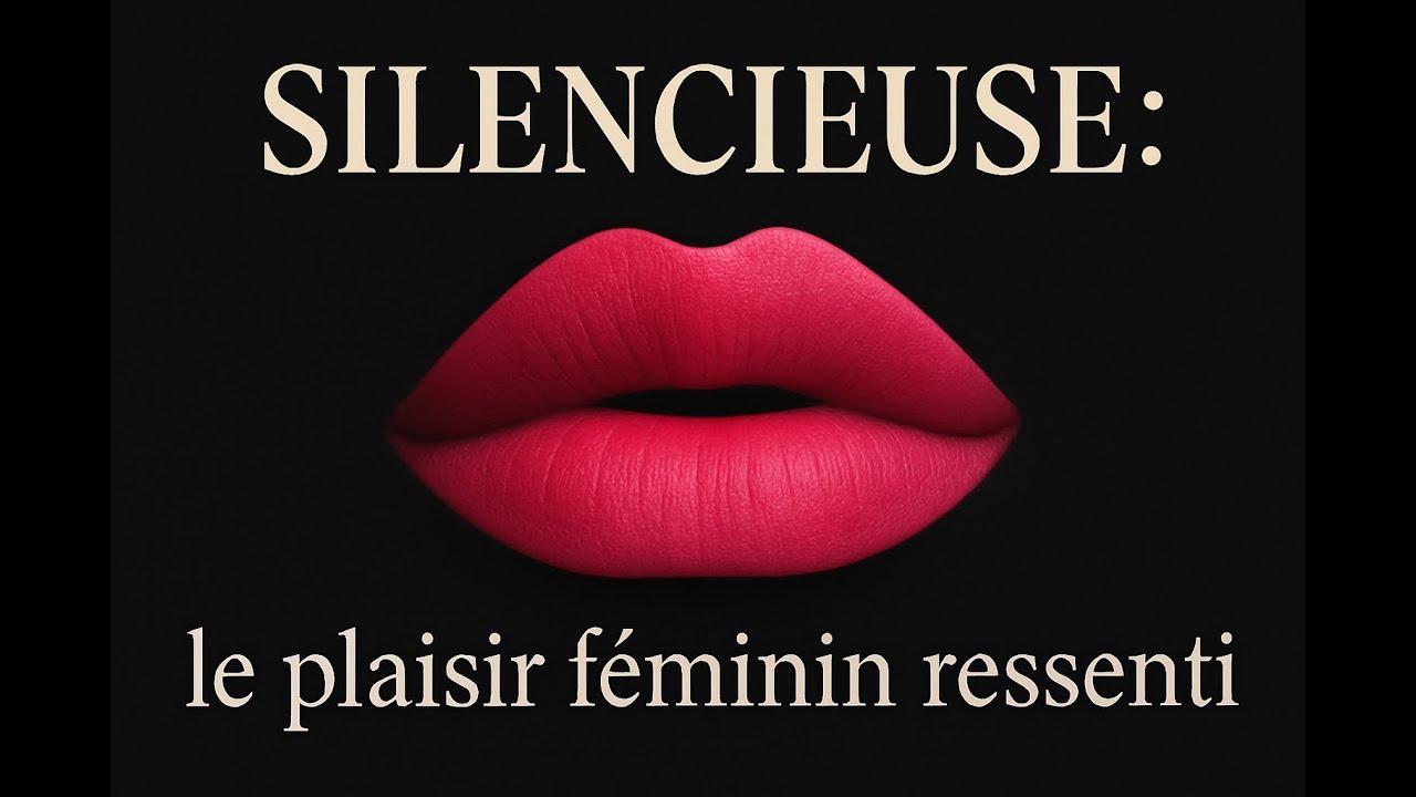 SILENCIEUSE : le plaisir f&eacute;minin ressenti