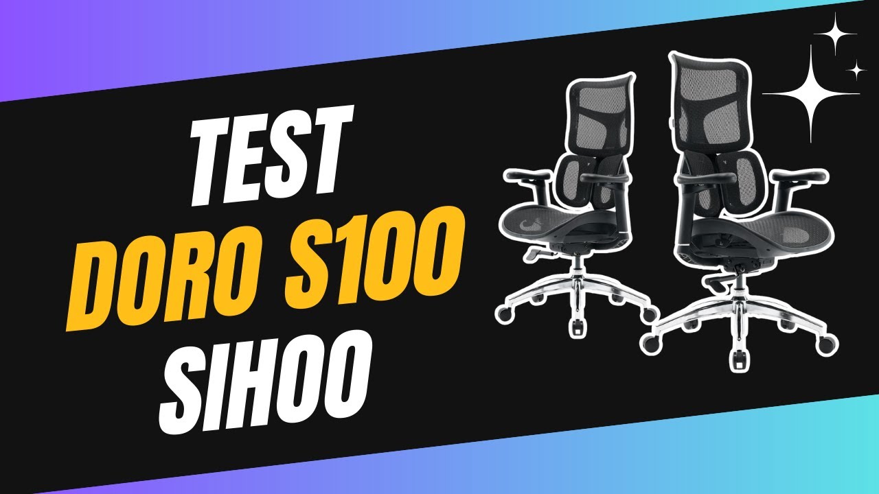 Sihoo Doro S100 : Test et Avis Complet - Tout ce qu’on ne vous dit pas !