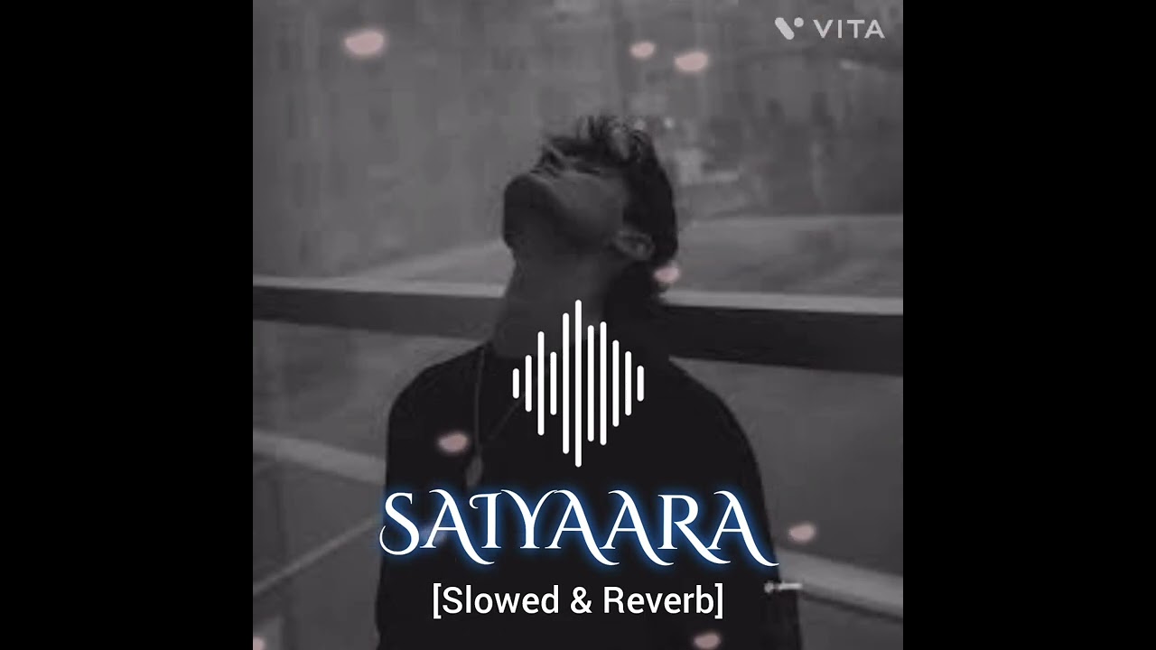 SAIYAARA (Slowed & Reverb) Faheem Abdullah |💝💗