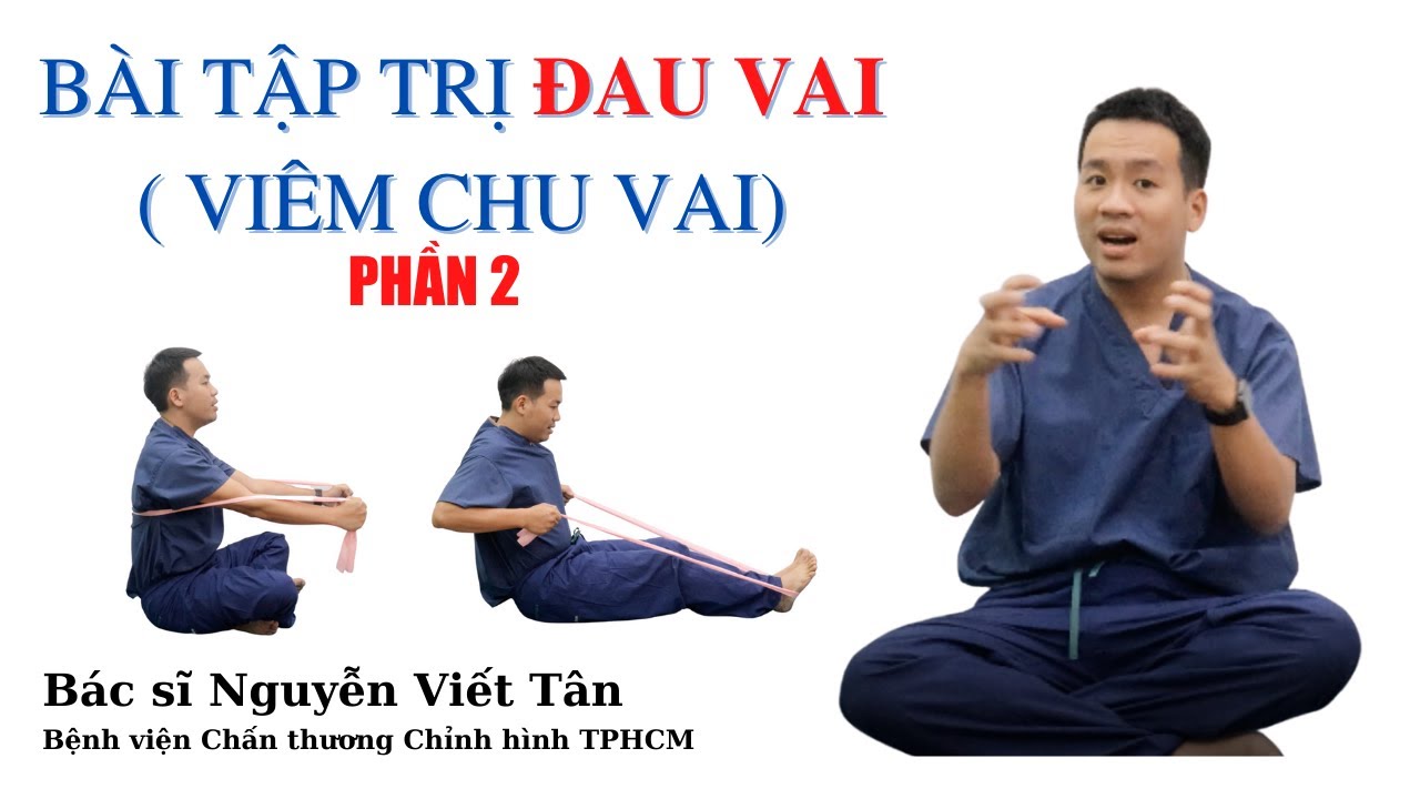 Bài tập điều trị giảm đau khớp vai “ VIÊM CHU VAI” PHẦN 2 l BS Nguyễn Viết Tân chia sẻ