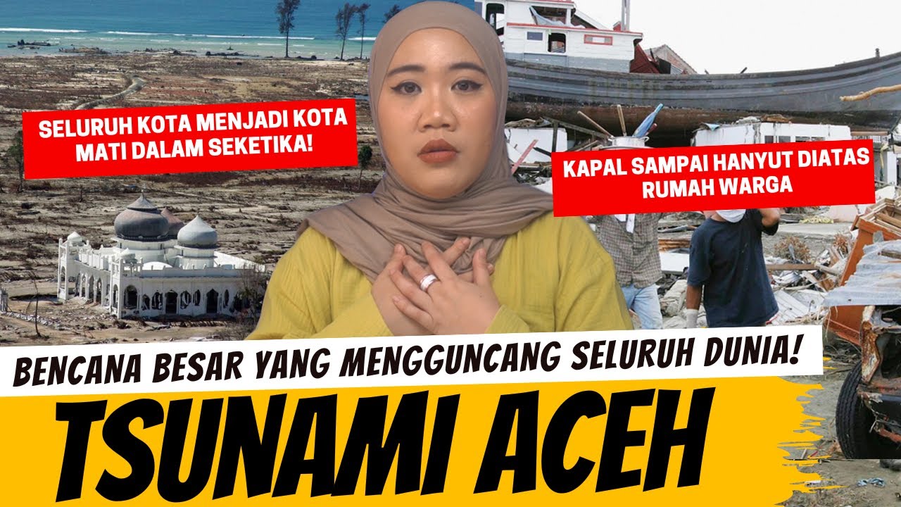 TSUNAMI ACEH - BENCANA ALAM BESAR YANG MENGGEMPARKAN DUNIA!