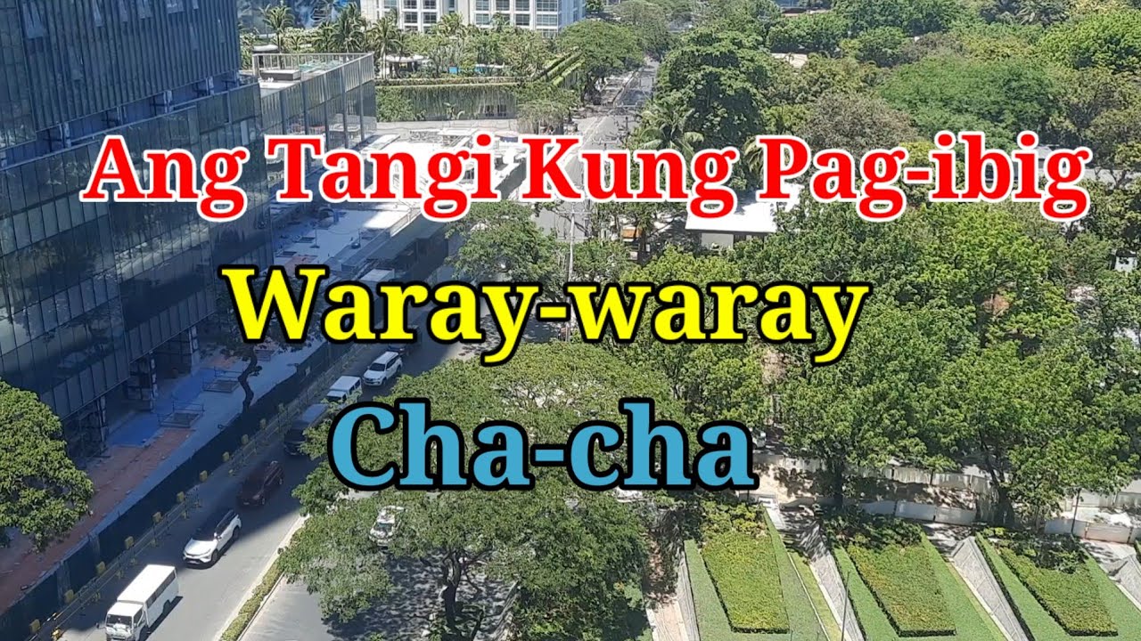 ANG TANGI kUNG PAG-IBIG WARAY-WARAY CHA-CHA