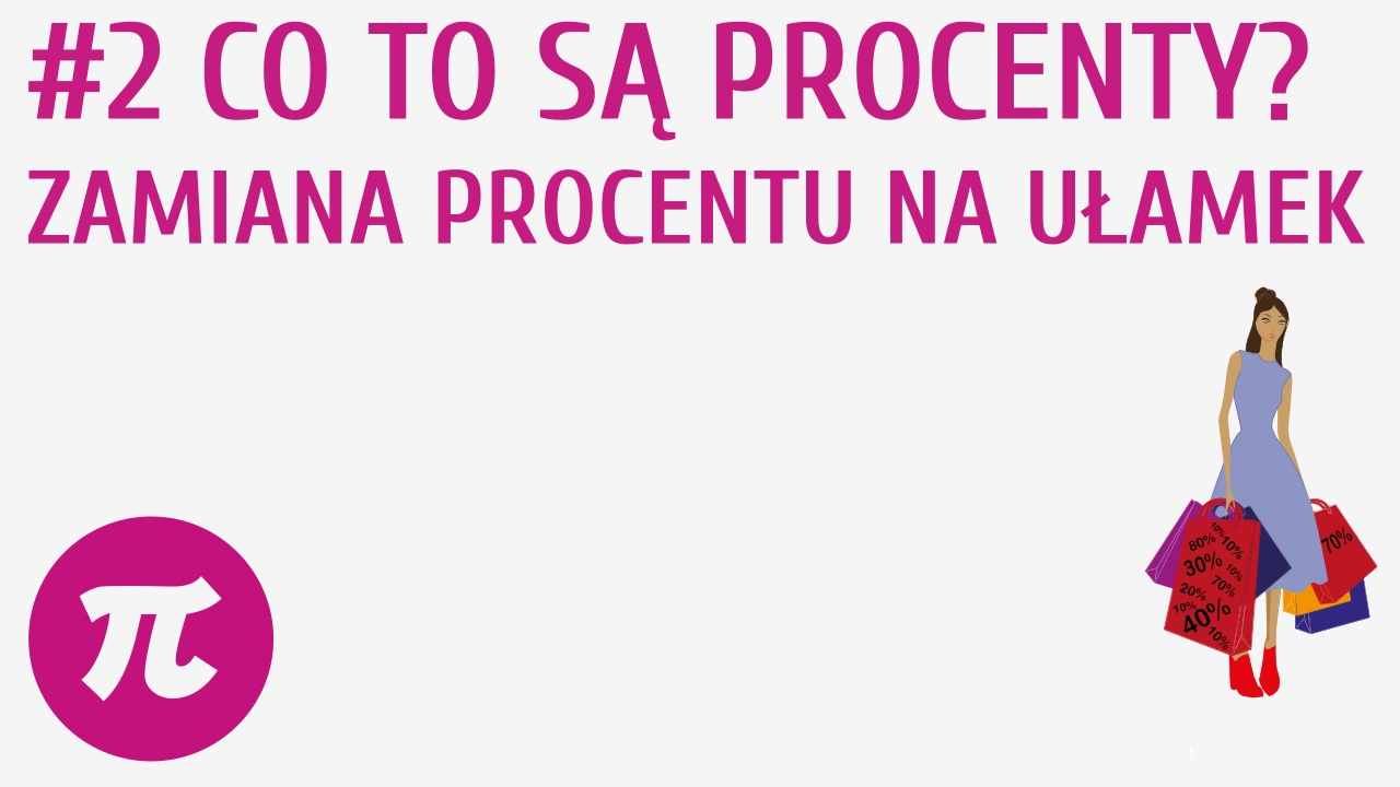 Co to są procenty? - Zamiana procentu na ułamek #2 [ Procenty ]
