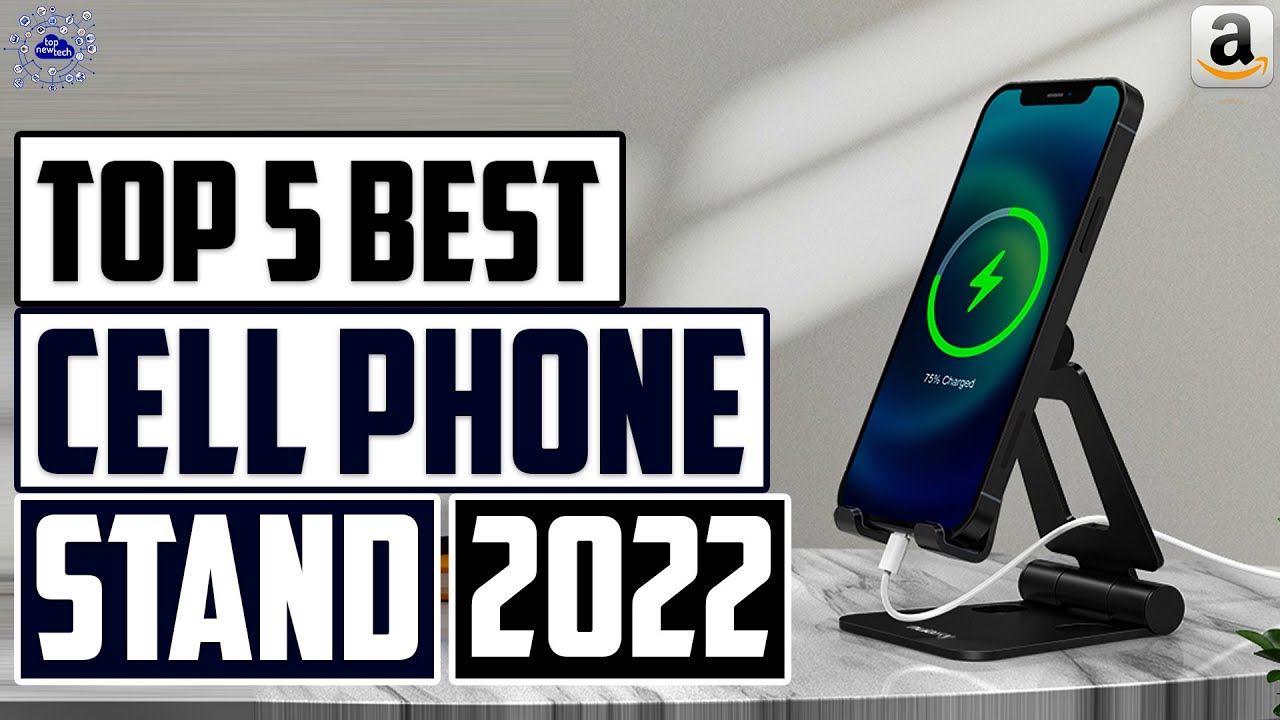 Best Cell Phone Stand [2022] - Top 5 Best Phone Stands in [2022]