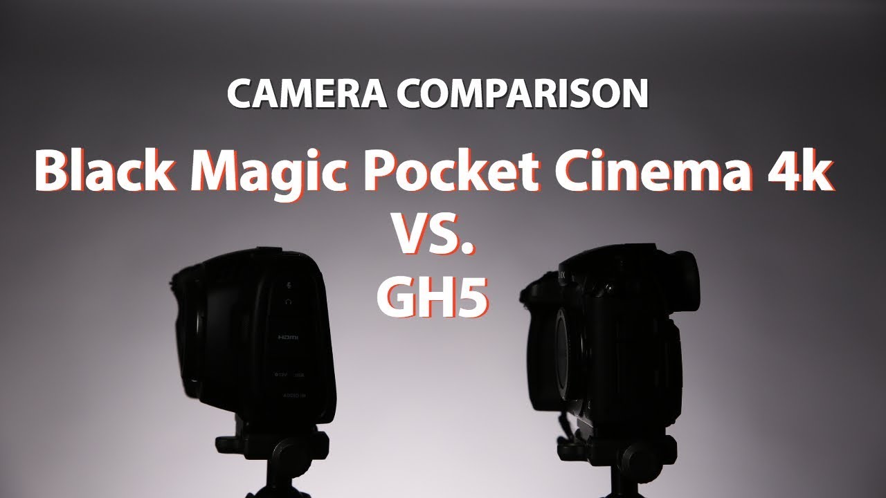 Black Magic Pocket Cinema Camera 4k vs. GH5