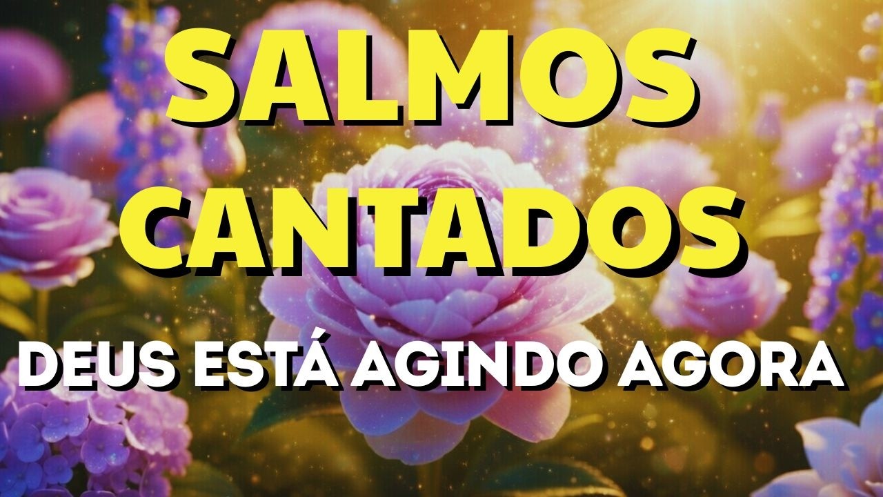 🔥 1 Hora de Salmos Cantados Mais Poderosos para Transformar Sua Vida Hoje 🙏