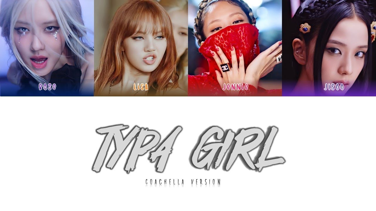 TYPA GIRL COACHELLA VERSION LYRICS - BLACKPINK (COLOR CODED)