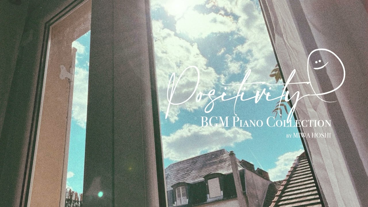 明るく元気な気持ちになれるピアノメドレー (前向きになるBGM) 星美和 | Positive Energy  Piano Collection by MIWA HOSHI