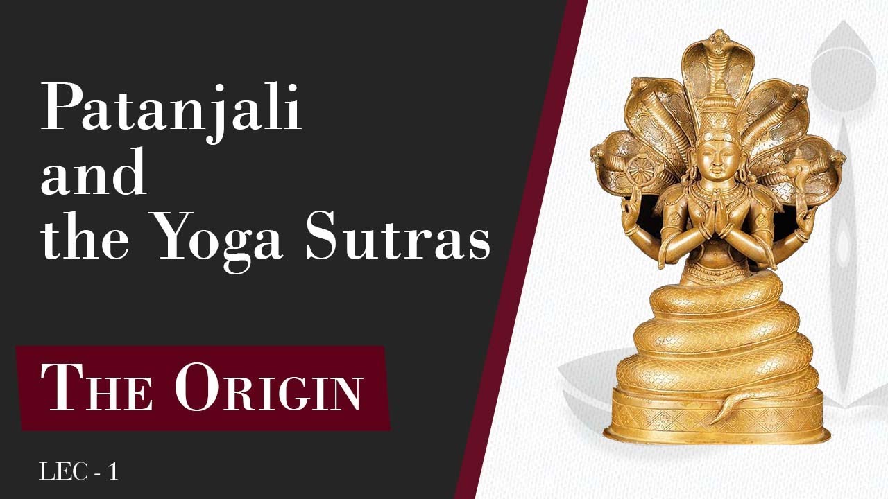 Who was Patanjali | Patanjali and Yoga | Yoga Sutras of Patanjali | Lec 1 |