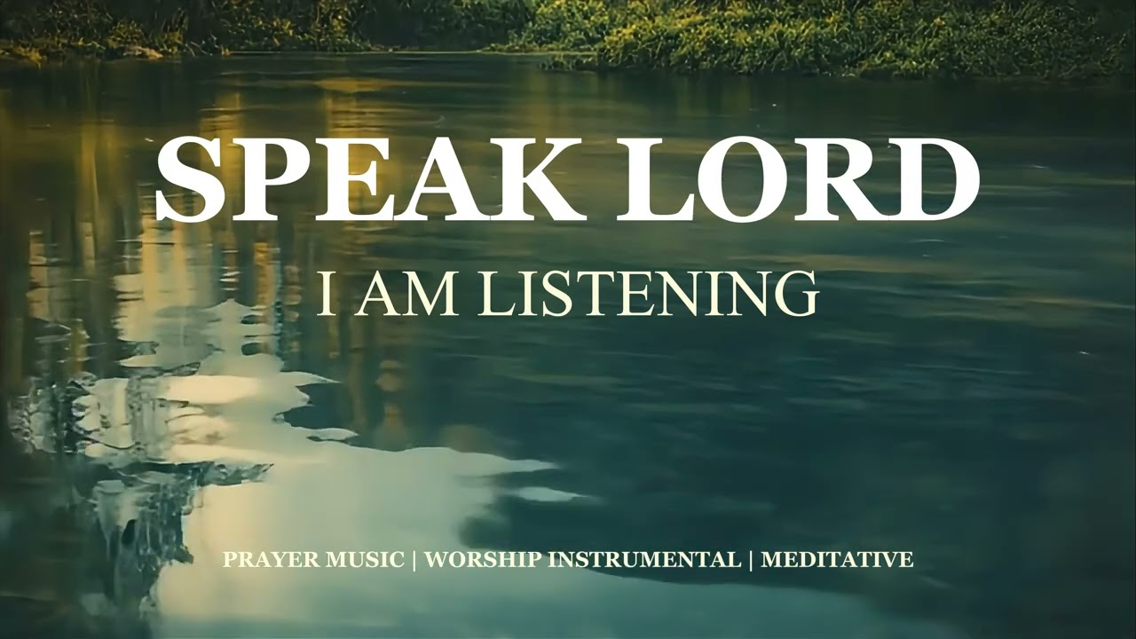 Speak, Lord, I Am Listening  Instrumental Worship Prayer Music