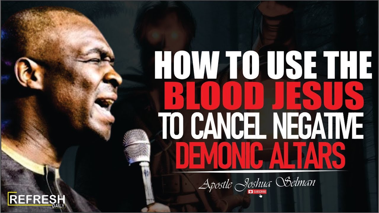 HOW TO USE THE BLOOD OF JESUS TO SILENCE NEAGTIVE VOICES IN YOUR LIFE | APOSTLE JOSHUA SELMAN